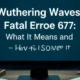 wuthring waves fatel error 677 in pc